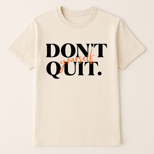DON'T QUIT Yourself" Motivational Graphic T-Shirt | Print Tshirt